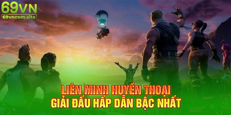 Liên minh huyền thoại Giải đấu hấp dẫn 