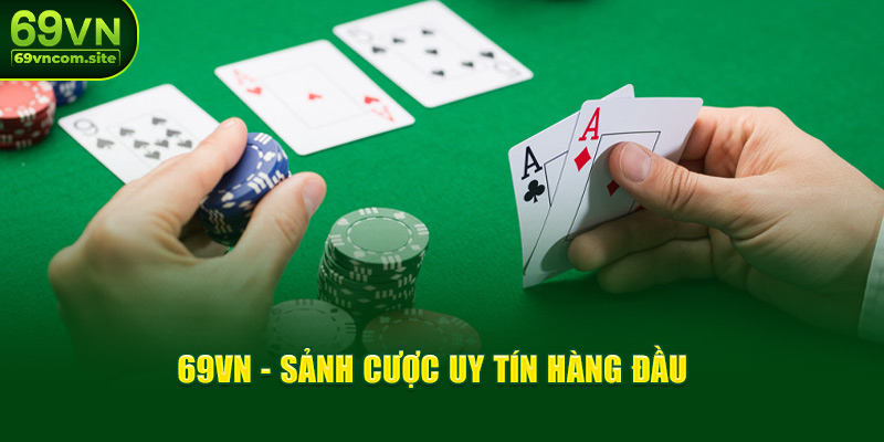 69VN - Sảnh cược uy tín hàng đầu