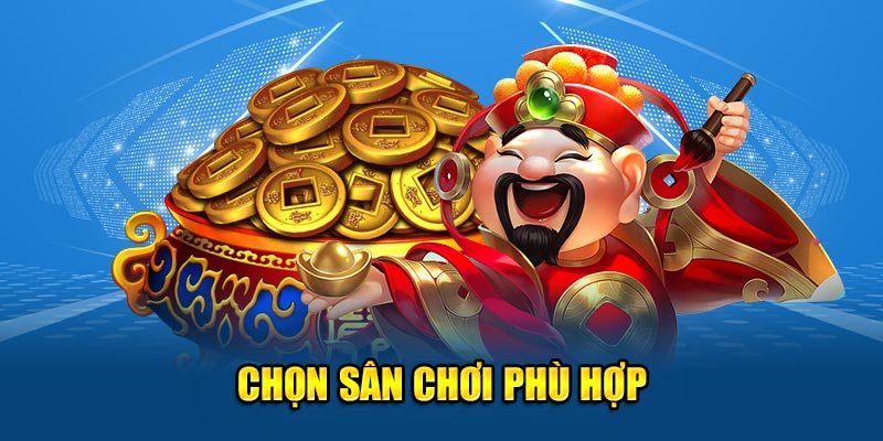 Chọn sân chơi phù hợp