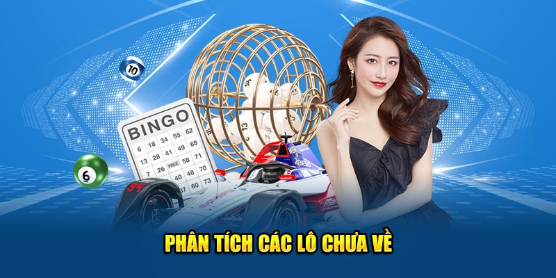 Phân tích các lô chưa về