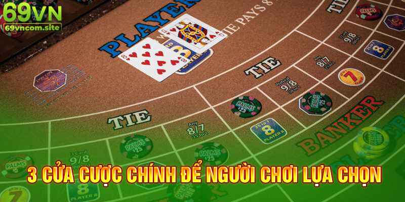 3 cửa cược chính để người chơi lựa chọn