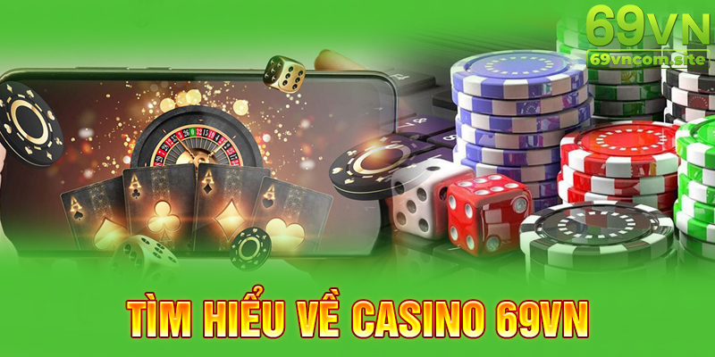 Casino 69VN mang đến trải nghiệm giải trí vượt trội