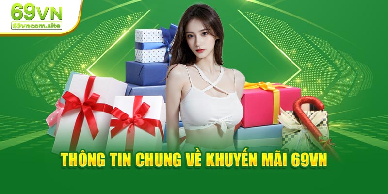  Thông tin sơ lược về những khuyến mãi 69VN