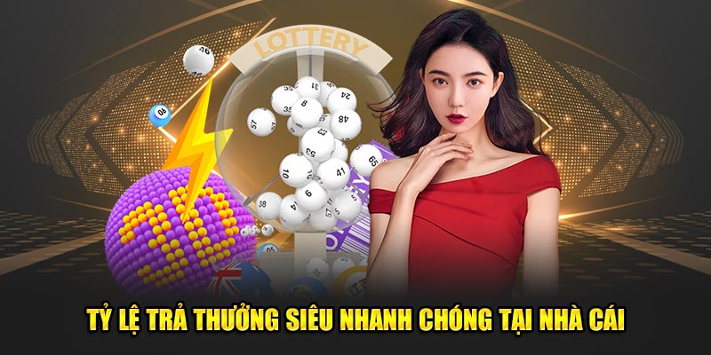 Tỷ lệ trả thưởng siêu nhanh chóng tại nhà cái