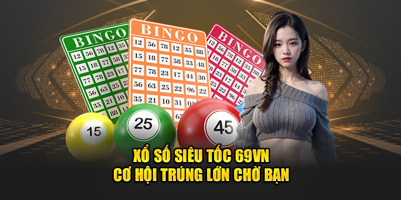 Xổ Số Siêu Tốc tại 69VN - Cơ Hội Trúng Lớn Chờ Bạn