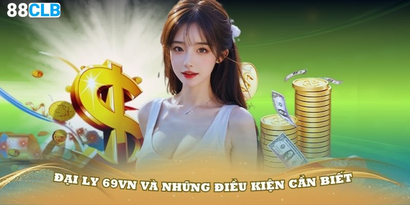 Quy định trước khi trở thành đại lý 69VN